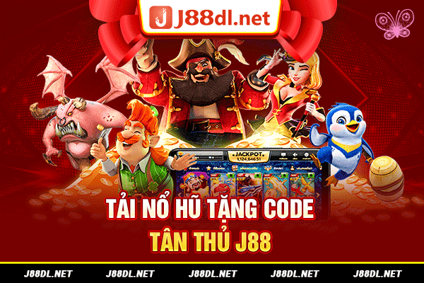 Tải nổ hũ code tân thủ J88
