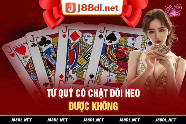 Tứ quý có chặt được đôi heo không