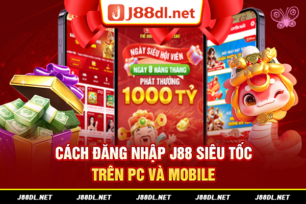 Đăng nhập siêu tốc vào j88 trên PC và Mobile
