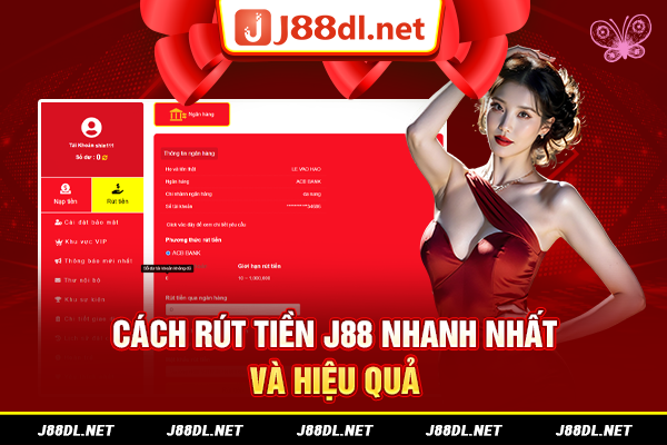 Cách rút tiền J88 nhanh nhất và hiệu quả