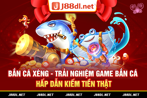 Bắn cá xèng - Trải nghiệm game bắn cá hấp dẫn kiếm tiền thật