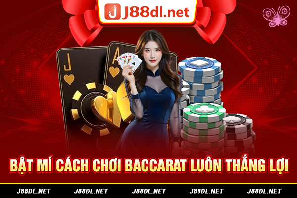 Bật mí cách chơi Baccarat luôn thắng lợi