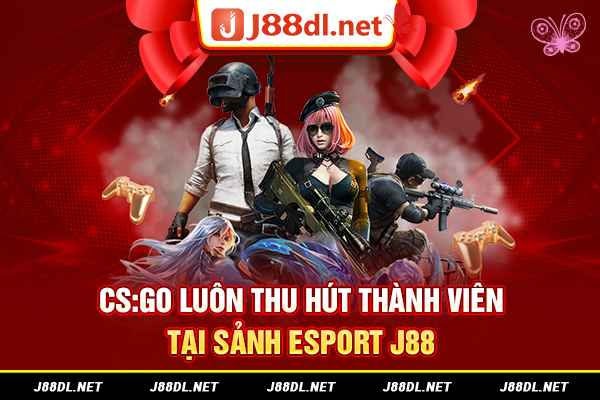 CS:GO luôn thu hút thành viên tại sảnh Esport J88