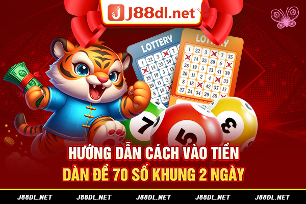 Hướng dẫn cách vào tiền dàn đề 70 số khung 2 ngày