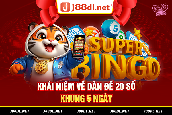 Khái niệm về dàn đề 20 số khung 5 ngày